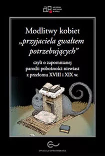 Modlitwy kobiet „przyjaciela gwałtem potrzebujących” (…)
